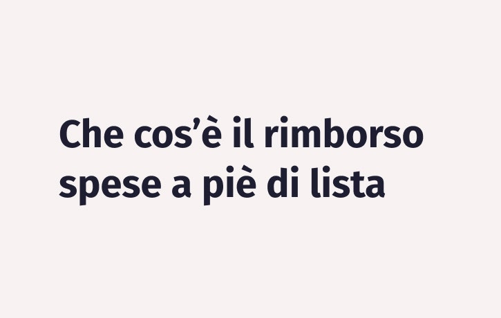 Rimborso spese a piè di lista Articolo di blog che spiega che cosa sia il rimborso spese a piè di lista